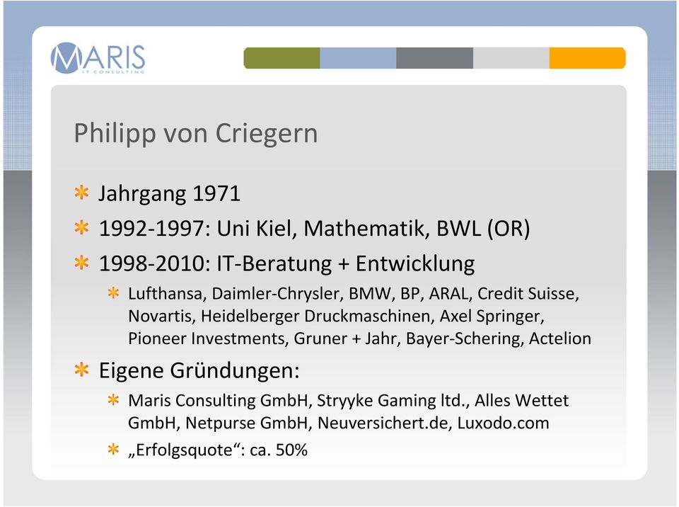 Druckmaschinen, Axel Springer, Pioneer Investments, Gruner + Jahr, Bayer-Schering, Actelion Eigene