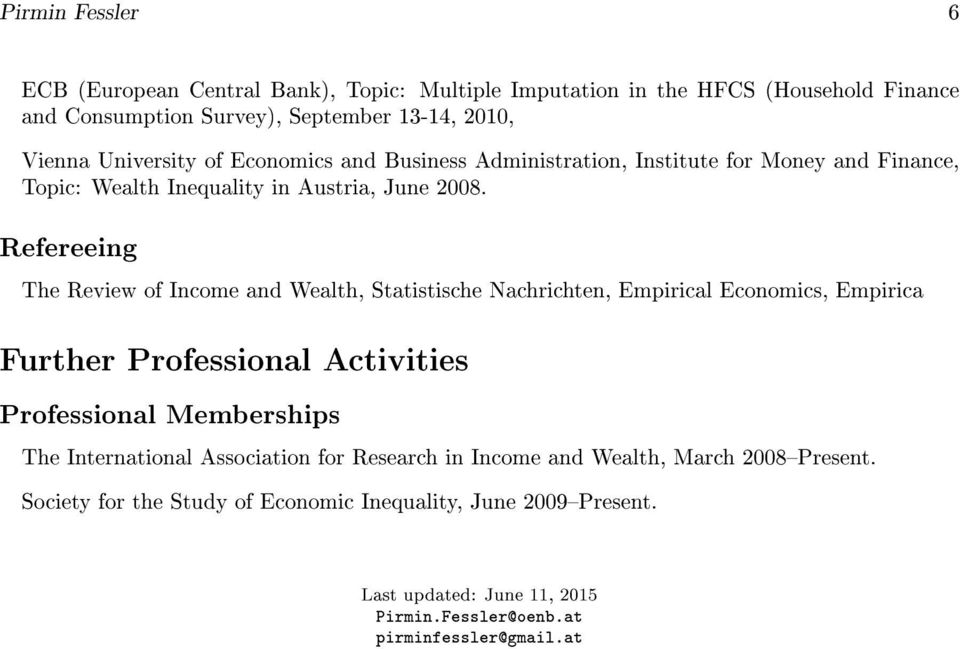 Refereeing The Review of Income and Wealth, Statistische Nachrichten, Empirical Economics, Empirica Further Professional Activities Professional Memberships The