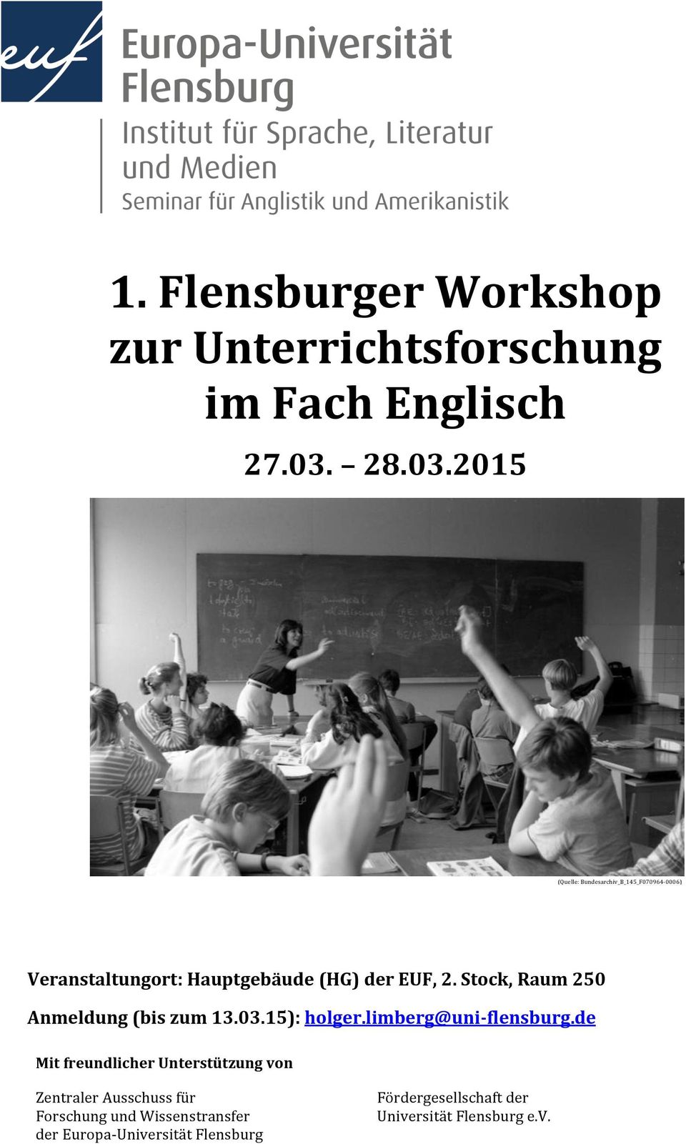 Stock, Raum 250 Anmeldung (bis zum 13.03.15): holger.limberg@uni- flensburg.