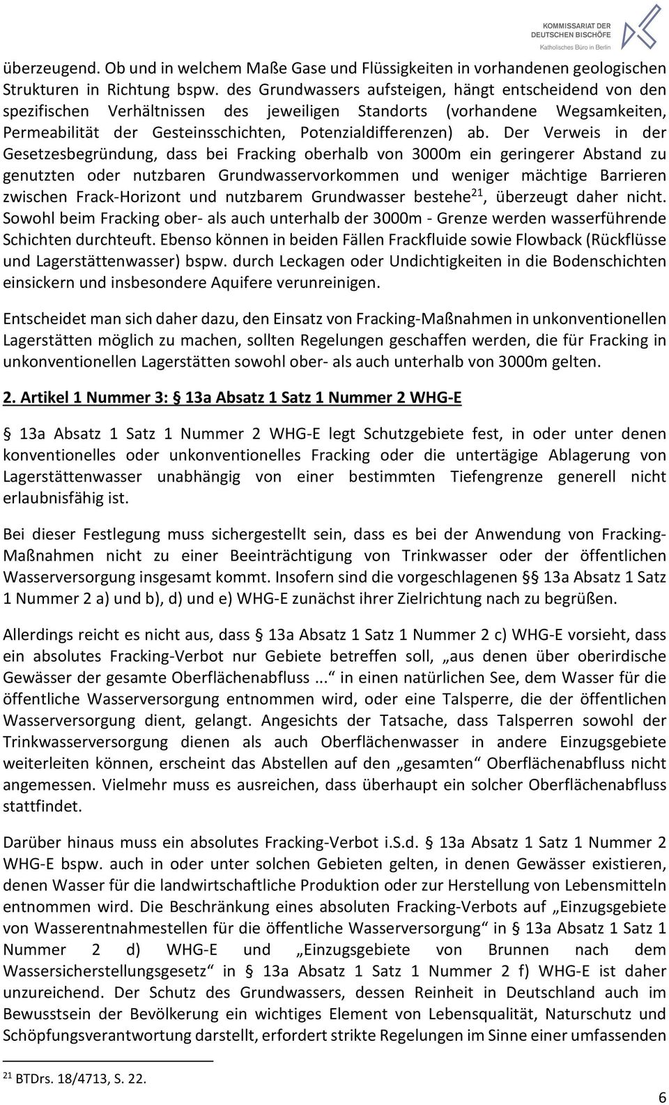 Der Verweis in der Gesetzesbegründung, dass bei Fracking oberhalb von 3000m ein geringerer Abstand zu genutzten oder nutzbaren Grundwasservorkommen und weniger mächtige Barrieren zwischen