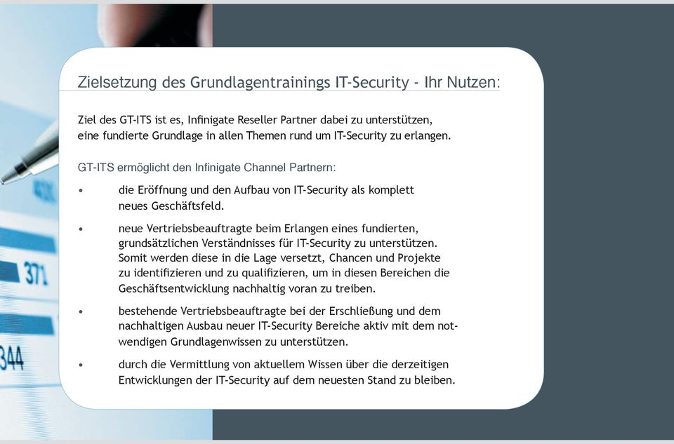 neue Vertriebsbeauftragte beim Erlangen eines fundierten, grundsätzlichen Verständnisses für IT-Security zu unterstützen.