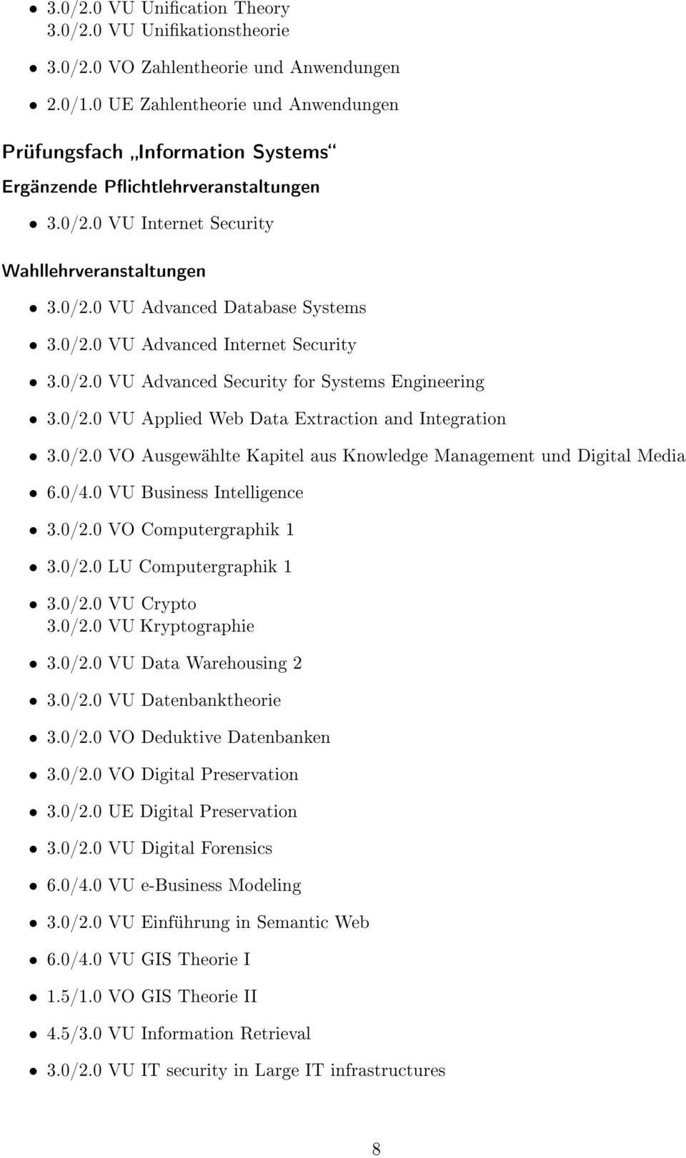 0/2.0 VU Advanced Security for Systems Engineering 3.0/2.0 VU Applied Web Data Extraction and Integration 3.0/2.0 VO Ausgewählte Kapitel aus Knowledge Management und Digital Media 6.0/4.