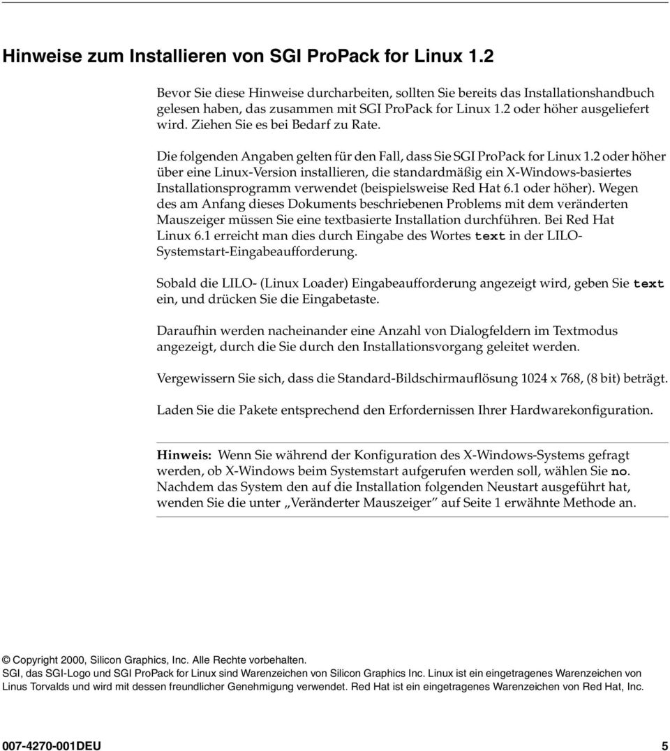 2 oder höher über eine Linux-Version installieren, die standardmäßig ein X-Windows-basiertes Installationsprogramm verwendet (beispielsweise Red Hat 6.1 oder höher).