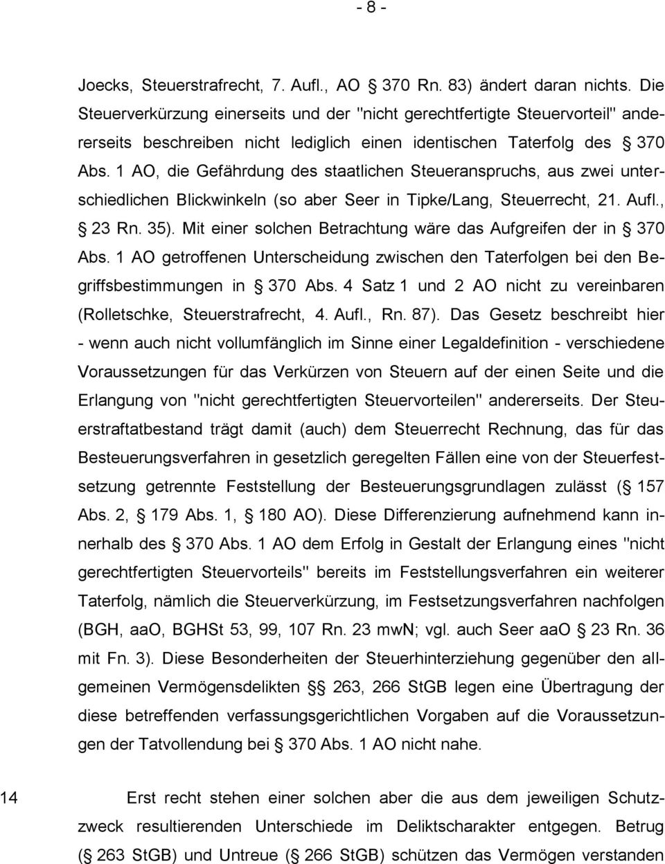 1 AO, die Gefährdung des staatlichen Steueranspruchs, aus zwei unterschiedlichen Blickwinkeln (so aber Seer in Tipke/Lang, Steuerrecht, 21. Aufl., 23 Rn. 35).