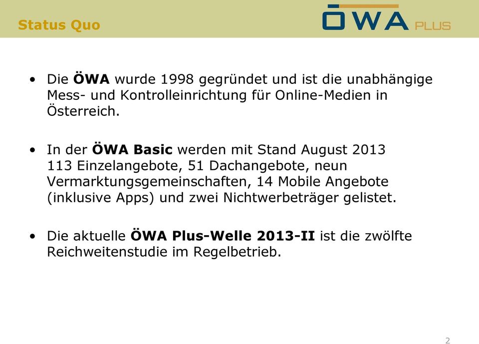 In der ÖWA Basic werden mit Stand August 2013 113 Einzelangebote, 51 Dachangebote, neun