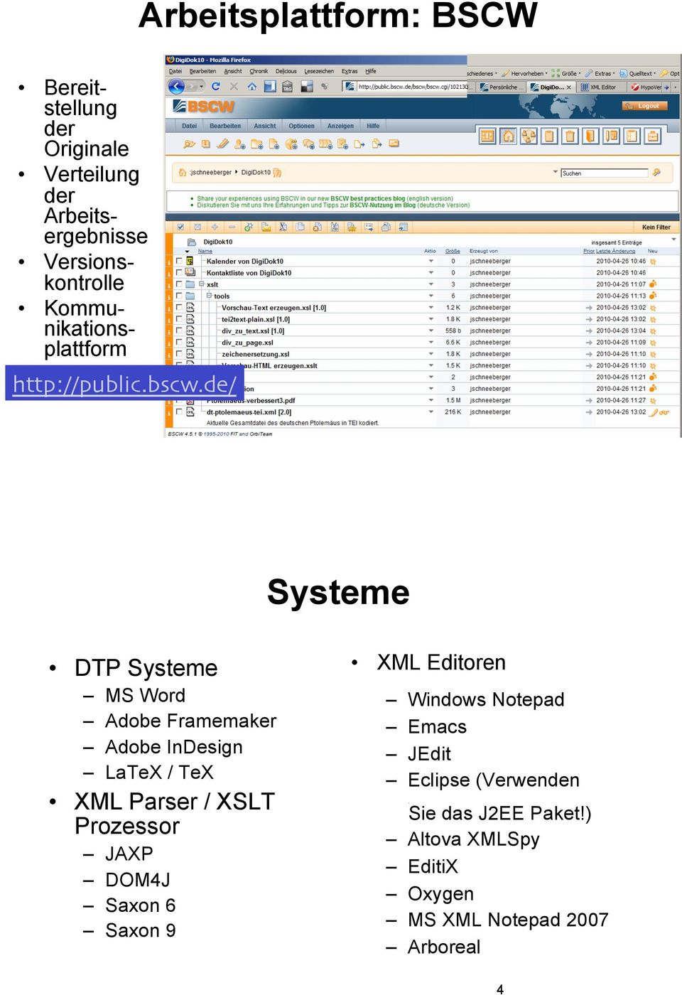Schneeberger, FHD Systeme DTP Systeme MS Word Adobe Framemaker Adobe InDesign LaTeX / TeX XML Parser / XSLT