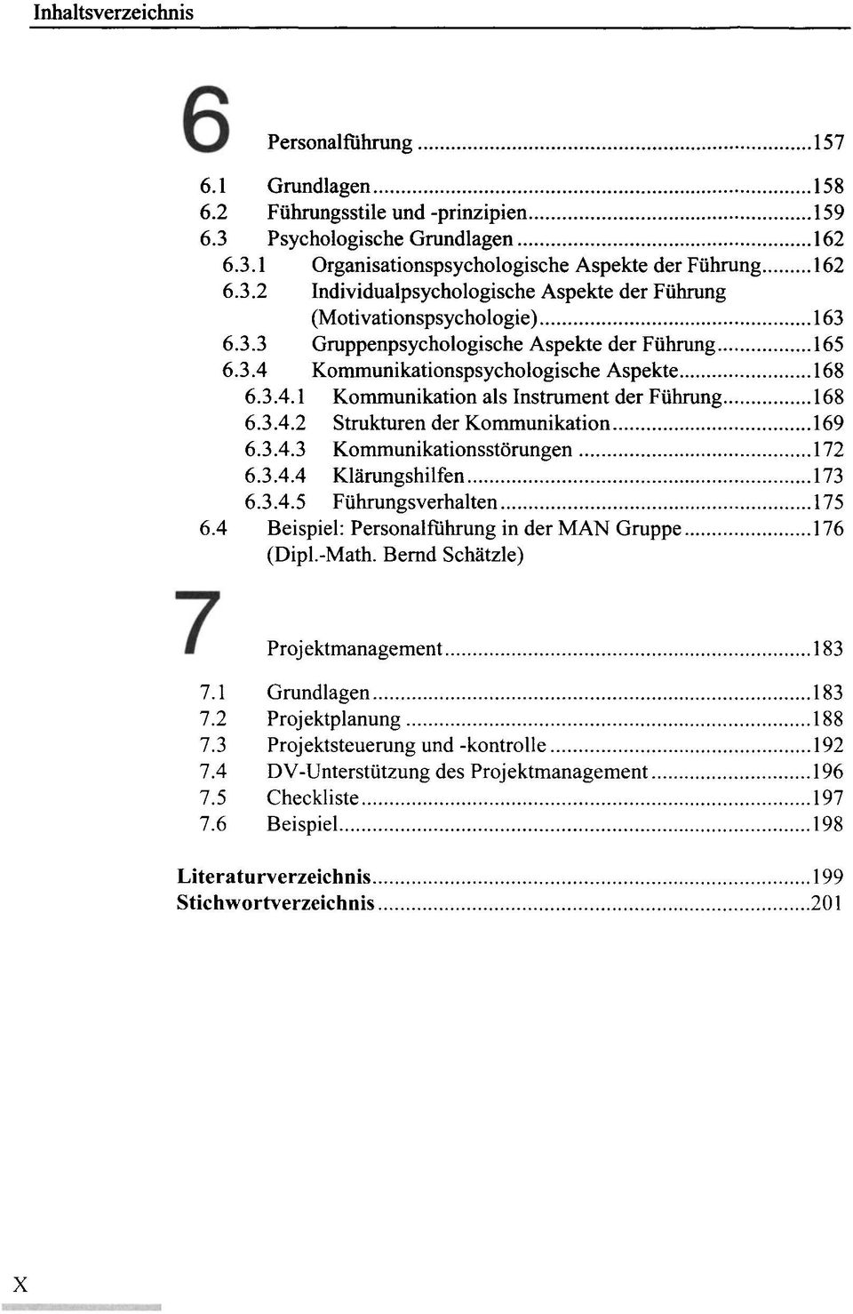 ..... 168 6.3.4.1 Kommunikation als Instrument der Führung... 168 6.3.4.2 Strukturen der Kommunikation...... 169 6.3.4.3 Kommunikationsstörungen... 172 6.3.4.4 Klärungshilfen............. 173 6.3.4.5 Führungsverhalten.