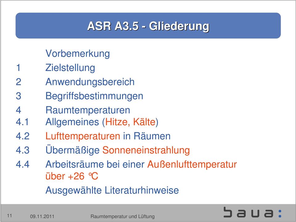 Begriffsbestimmungen 4 Raumtemperaturen 4.1 Allgemeines (Hitze, Kälte) 4.