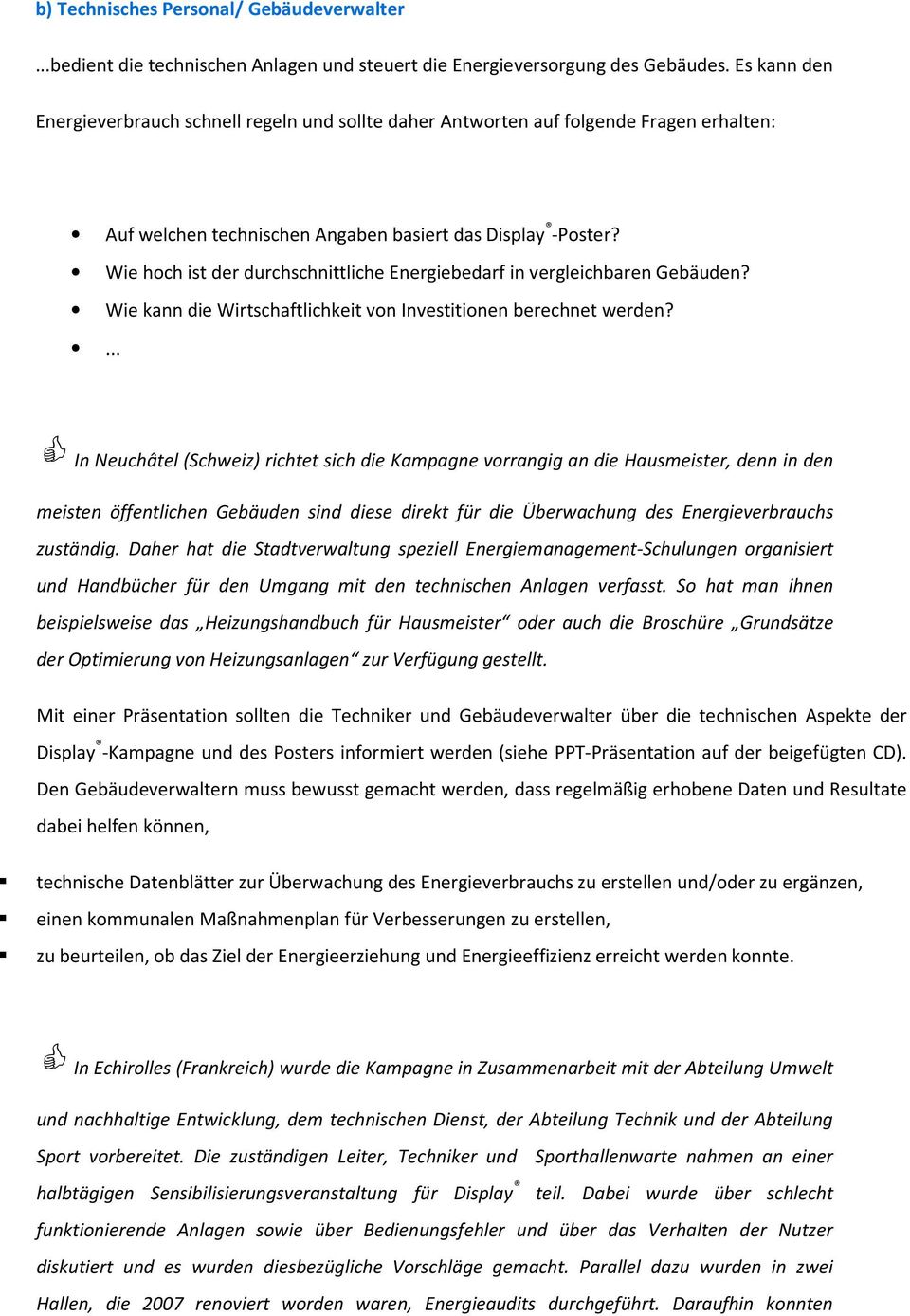 Wie hoch ist der durchschnittliche Energiebedarf in vergleichbaren Gebäuden? Wie kann die Wirtschaftlichkeit von Investitionen berechnet werden?