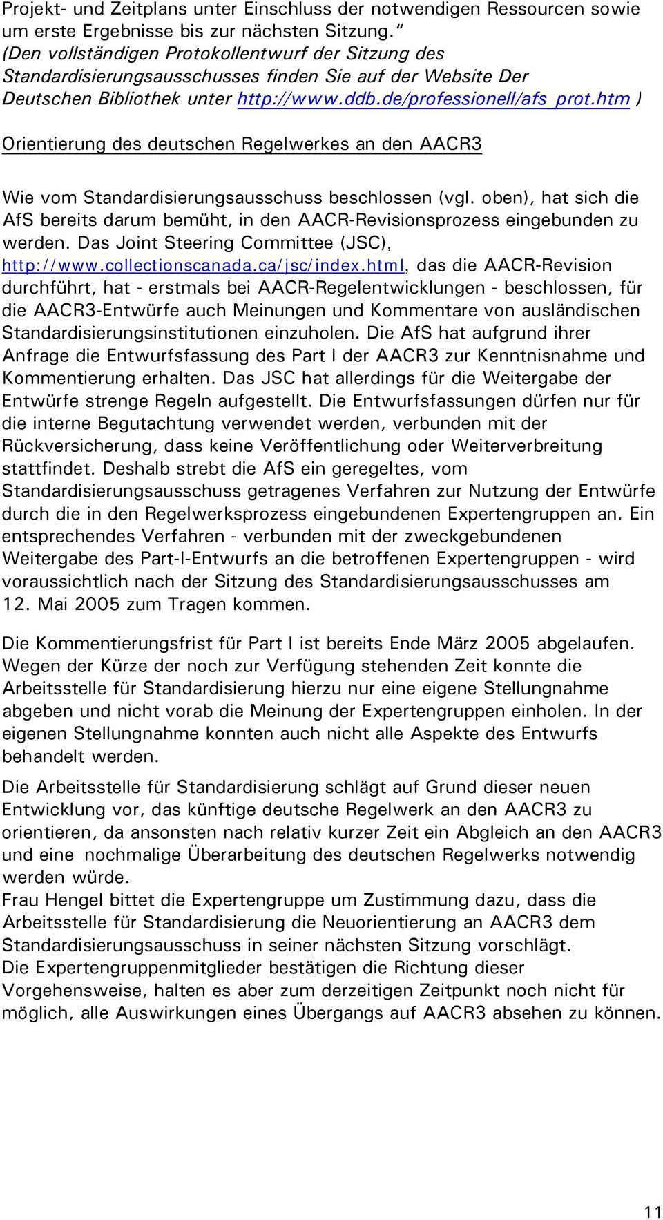 htm ) Orientierung des deutschen Regelwerkes an den AACR3 Wie vom Standardisierungsausschuss beschlossen (vgl.