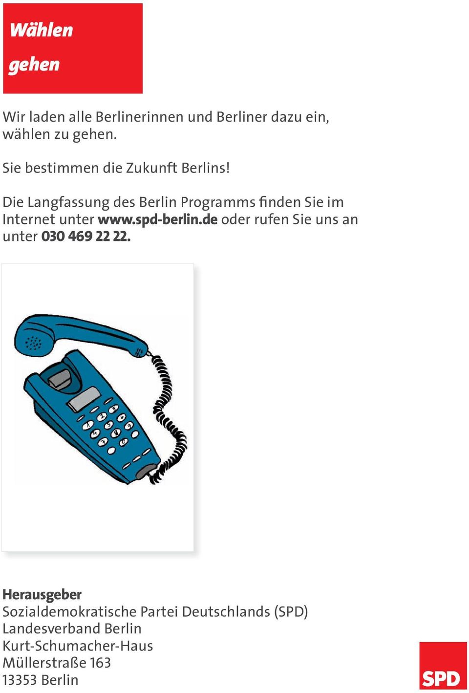 Die Langfassung des Berlin Programms finden Sie im Internet unter www.spd-berlin.