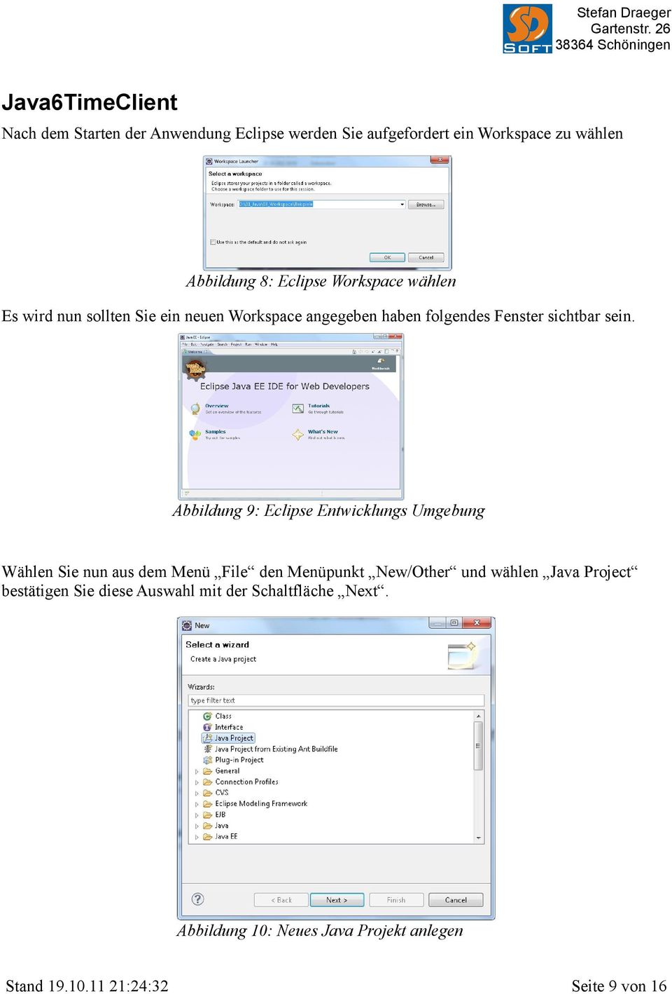 Abbildung 9: Eclipse Entwicklungs Umgebung Wählen Sie nun aus dem Menü File den Menüpunkt New/Other und wählen Java Project