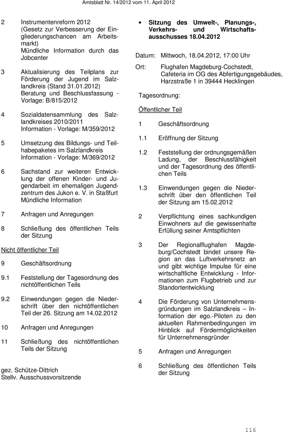 2012) Vorlage: B/815/2012 4 Sozialdatensammlung des Salzlandkreises 2010/2011 Information - Vorlage: M/359/2012 5 Umsetzung des Bildungs- und Teilhabepaketes im Salzlandkreis Information - Vorlage: