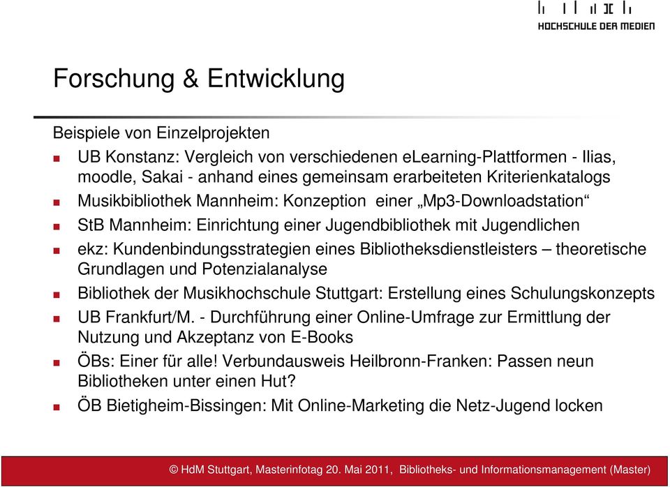 Bibliotheksdienstleisters theoretische Grundlagen und Potenzialanalyse Bibliothek der Musikhochschule Stuttgart: Erstellung eines Schulungskonzepts UB Frankfurt/M.