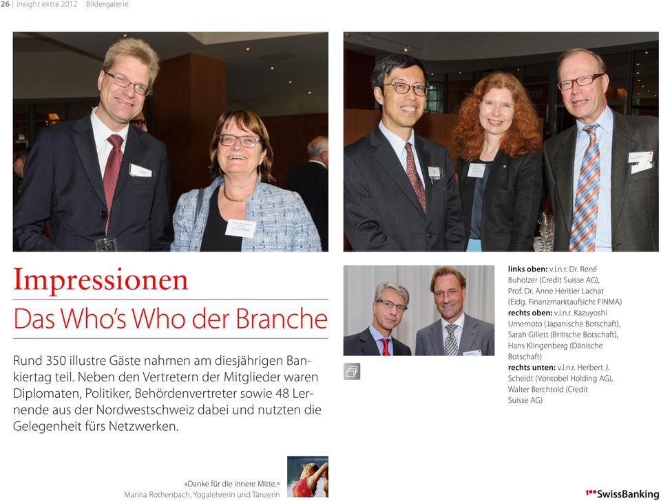 links oben: v.l.n.r. Dr. René Buholzer (Credit Suisse AG), Prof. Dr. Anne Héritier Lachat (Eidg. Finanzmarktaufsicht FINMA) rechts oben: v.l.n.r. Kazuyoshi Umemoto (Japanische Botschaft), Sarah Gillett (Britische Botschaft), Hans Klingenberg (Dänische Botschaft) rechts unten: v.
