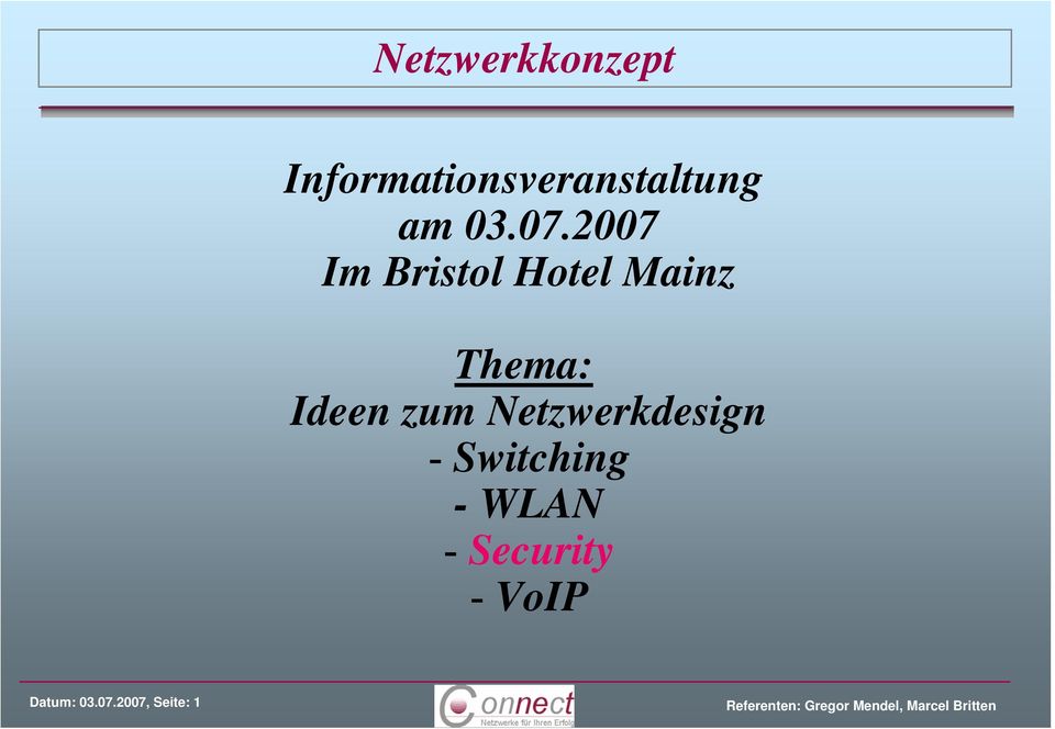 2007 Im Bristol Hotel Mainz Thema: Ideen