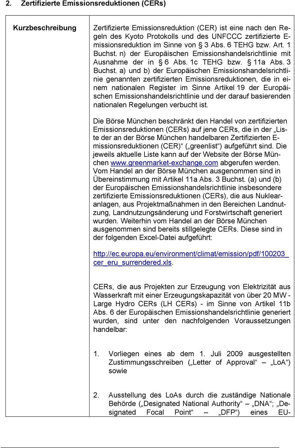 a) und b) der Europäischen Emissionshandelsrichtlinie genannten zertifizierten Emissionsreduktionen, die in einem nationalen Register im Sinne Artikel 19 der Europäischen Emissionshandelsrichtlinie