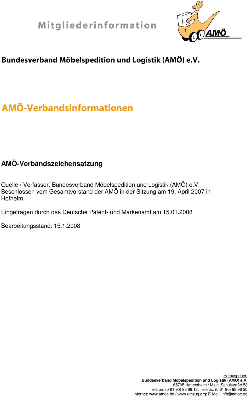 April 2007 in Hofheim Eingetragen durch das Deutsche Patent- und Markenamt am 15.01.2008 Bearbeitungsstand: 15.