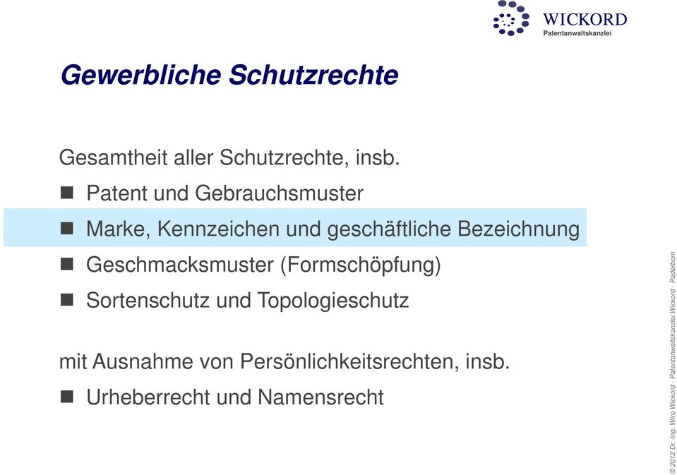 Geschmacksmuster (Formschöpfung) Sortenschutz und Topologieschutz mit Ausnahme