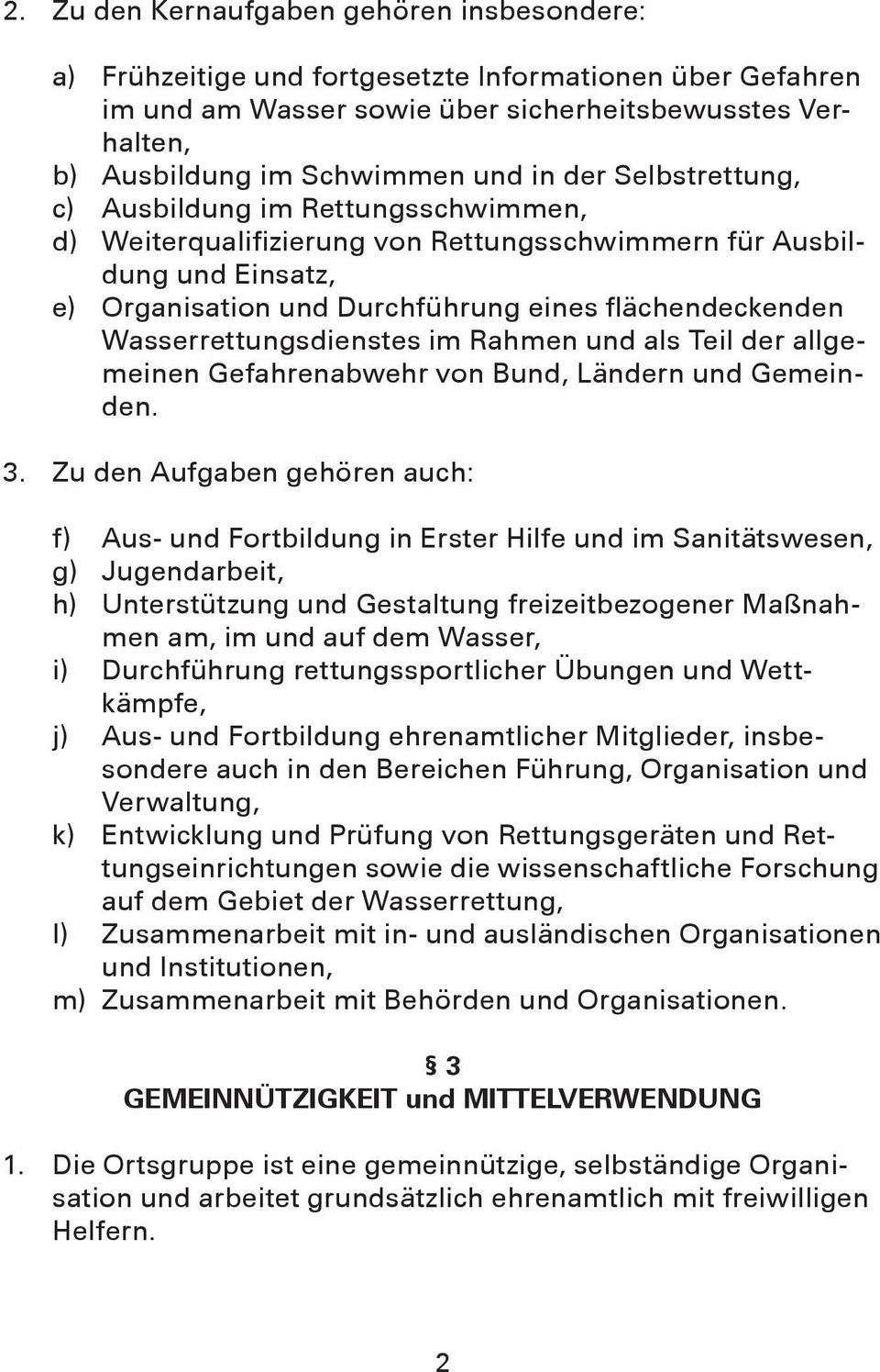 Wasserrettungsdienstes im Rahmen und als Teil der allgemeinen Gefahrenabwehr von Bund, Ländern und Gemeinden. 3.