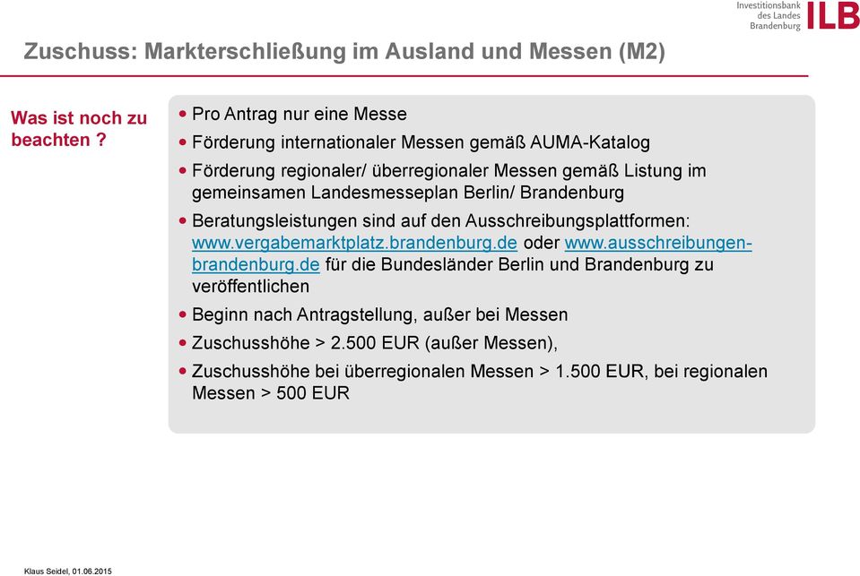 Landesmesseplan Berlin/ Brandenburg Beratungsleistungen sind auf den Ausschreibungsplattformen: www.vergabemarktplatz.brandenburg.de oder www.