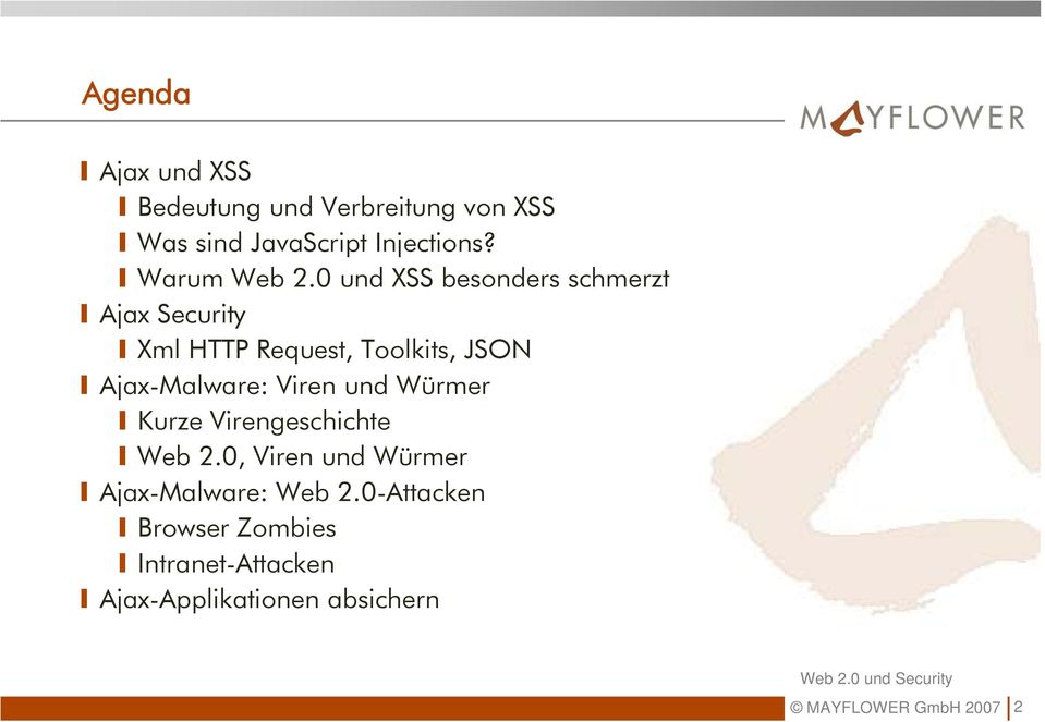 0 und XSS besonders schmerzt Ajax Security Xml HTTP Request, Toolkits, JSON Ajax-Malware: