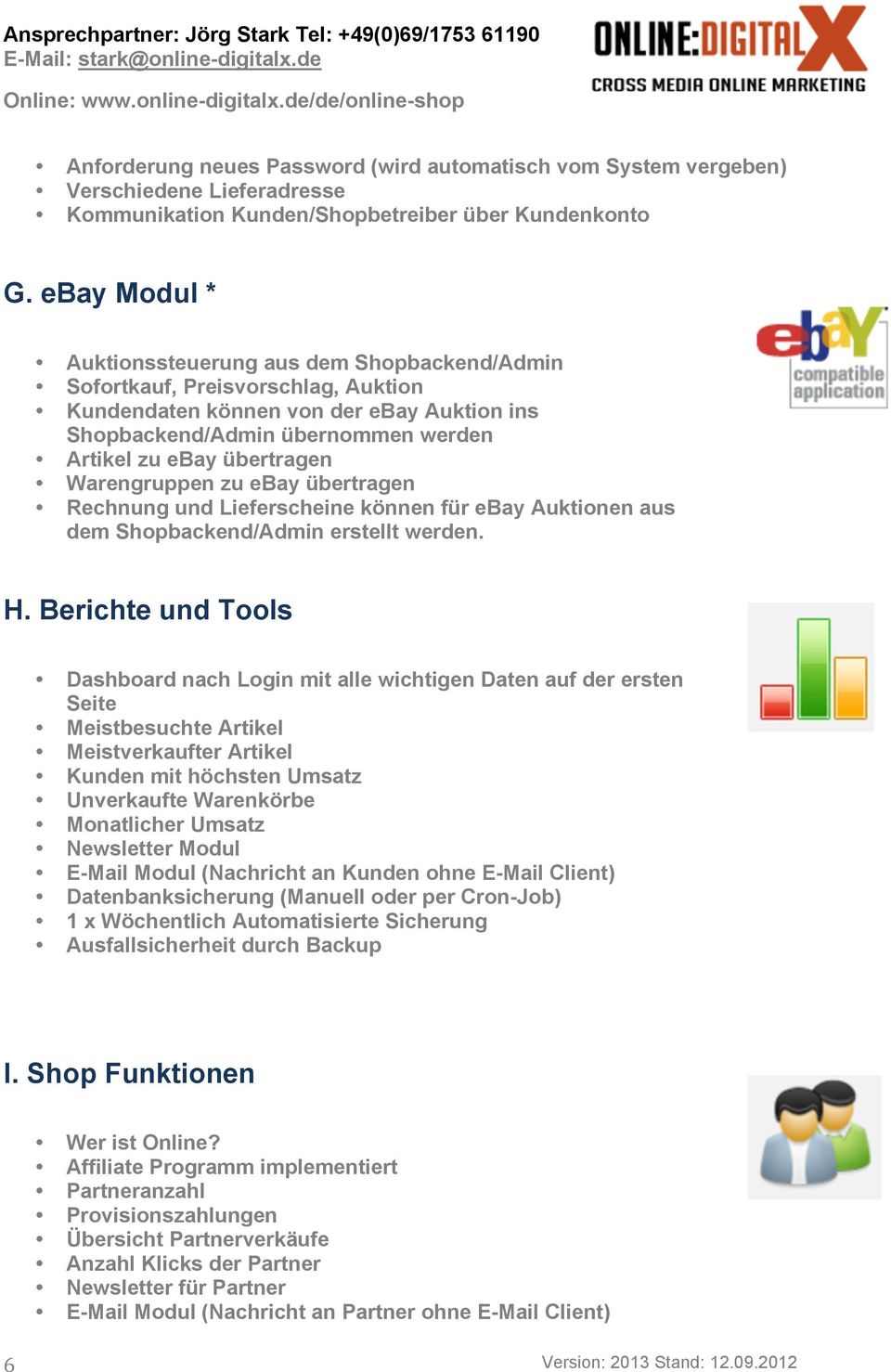 Warengruppen zu ebay übertragen Rechnung und Lieferscheine können für ebay Auktionen aus dem Shopbackend/Admin erstellt werden. H.
