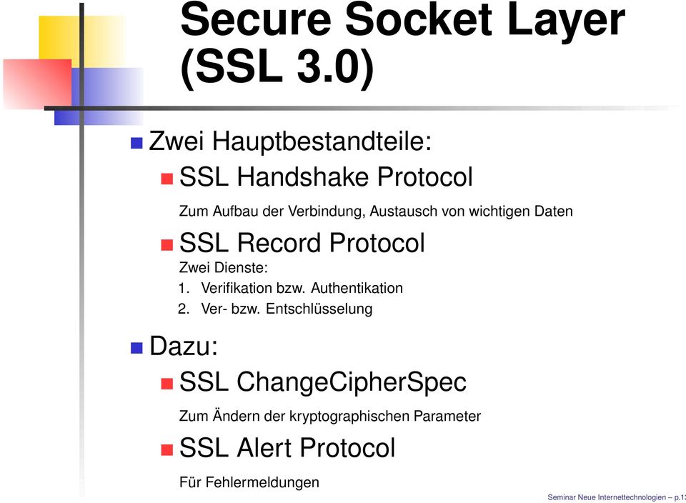 wichtigen Daten SSL Record Protocol Zwei Dienste: 1. Verifikation bzw. Authentikation 2.