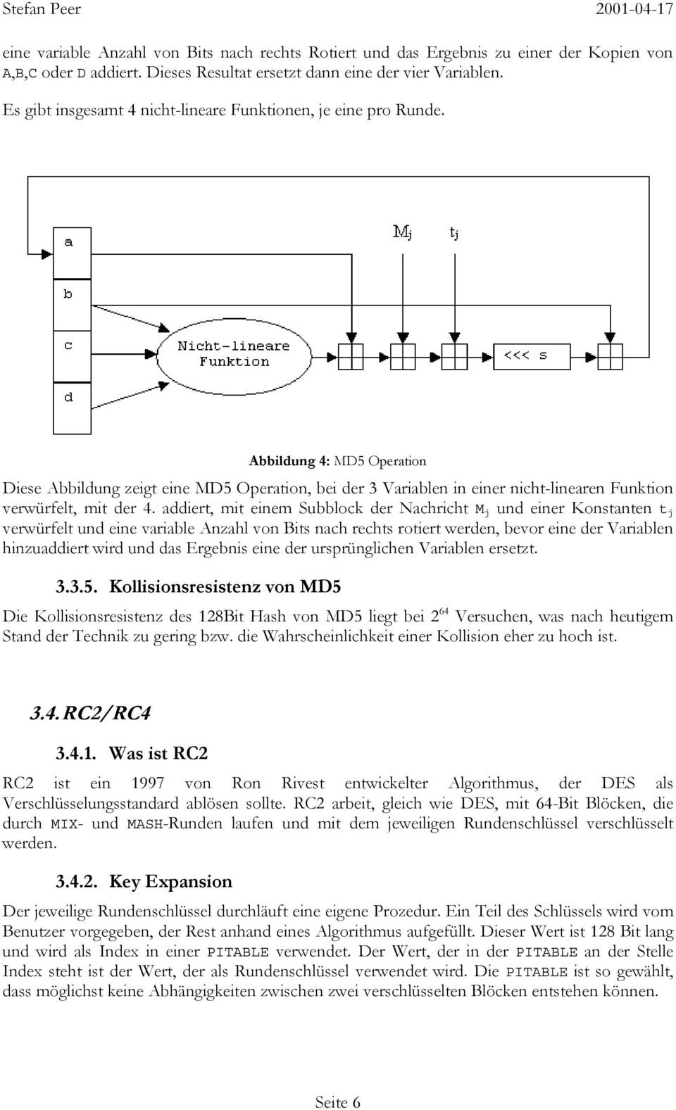 Abbildung 4: MD5 Operation Diese Abbildung zeigt eine MD5 Operation, bei der 3 Variablen in einer nicht-linearen Funktion verwürfelt, mit der 4.