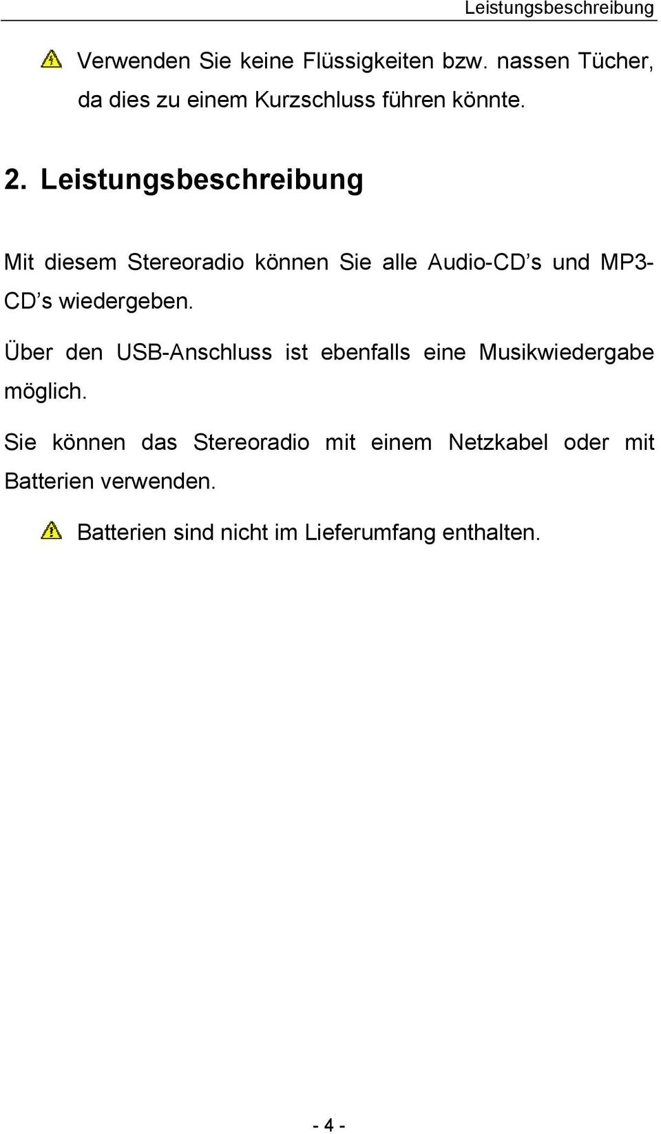 Leistungsbeschreibung Mit diesem Stereoradio können Sie alle Audio-CD s und MP3- CD s wiedergeben.