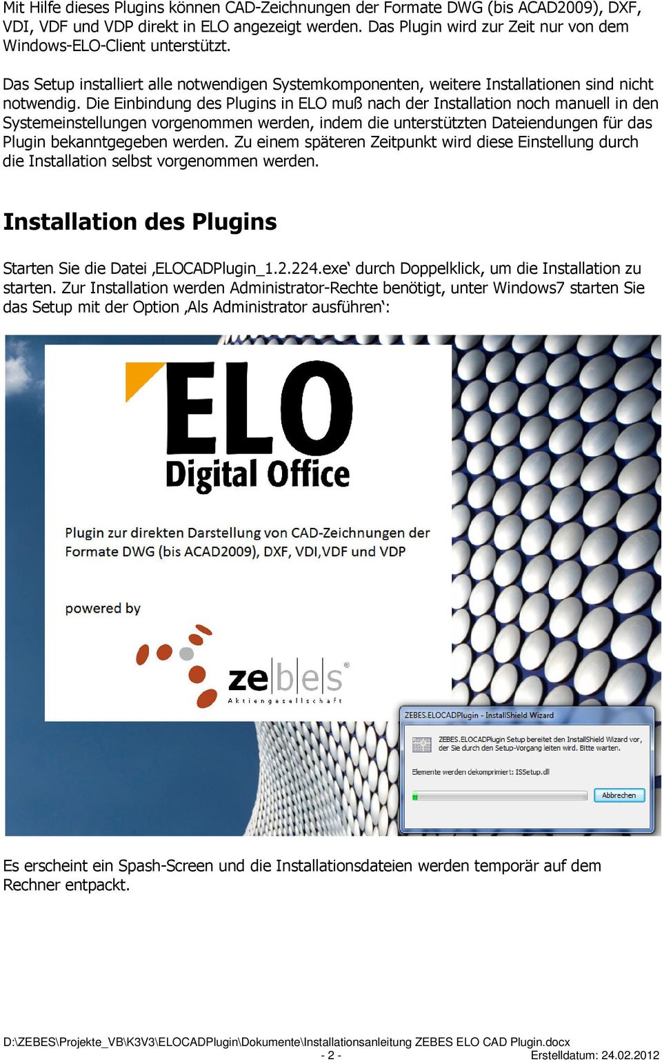Die Einbindung des Plugins in ELO muß nach der Installation noch manuell in den Systemeinstellungen vorgenommen werden, indem die unterstützten Dateiendungen für das Plugin bekanntgegeben werden.