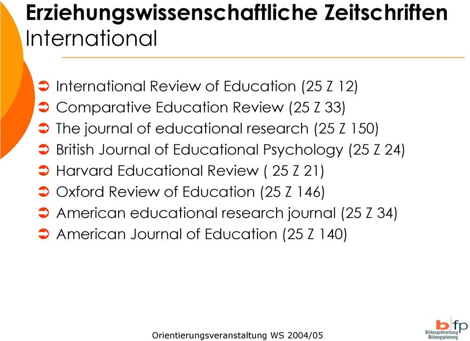 Journal of Educational Psychology (25 Z 24) Harvard Educational Review ( 25 Z 21) Oxford Review of
