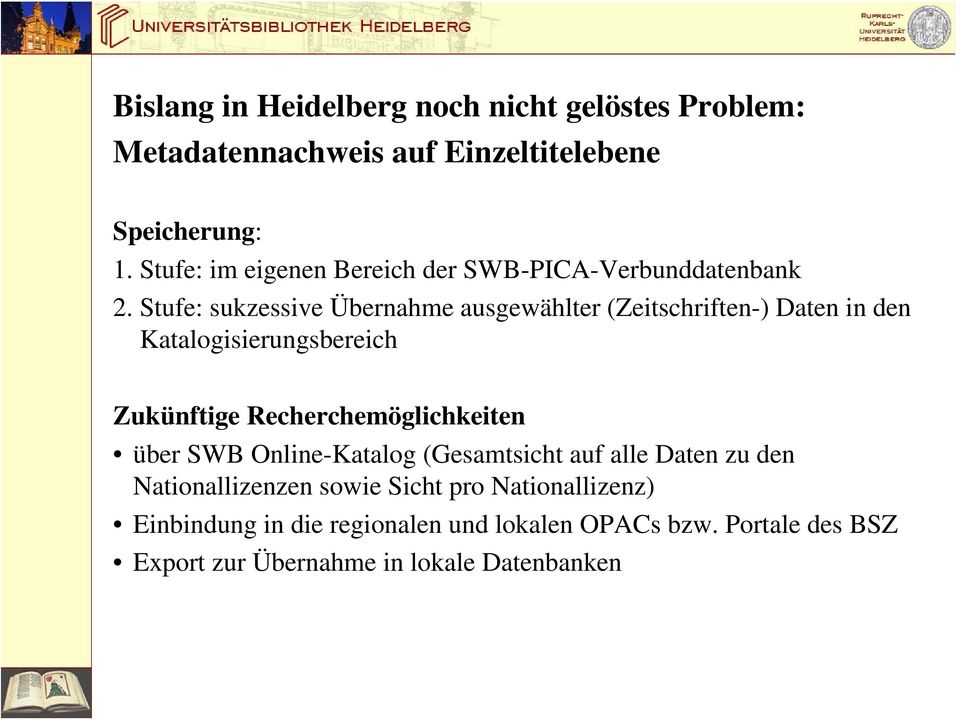 Stufe: sukzessive Übernahme ausgewählter (Zeitschriften-) Daten in den Katalogisierungsbereich Zukünftige