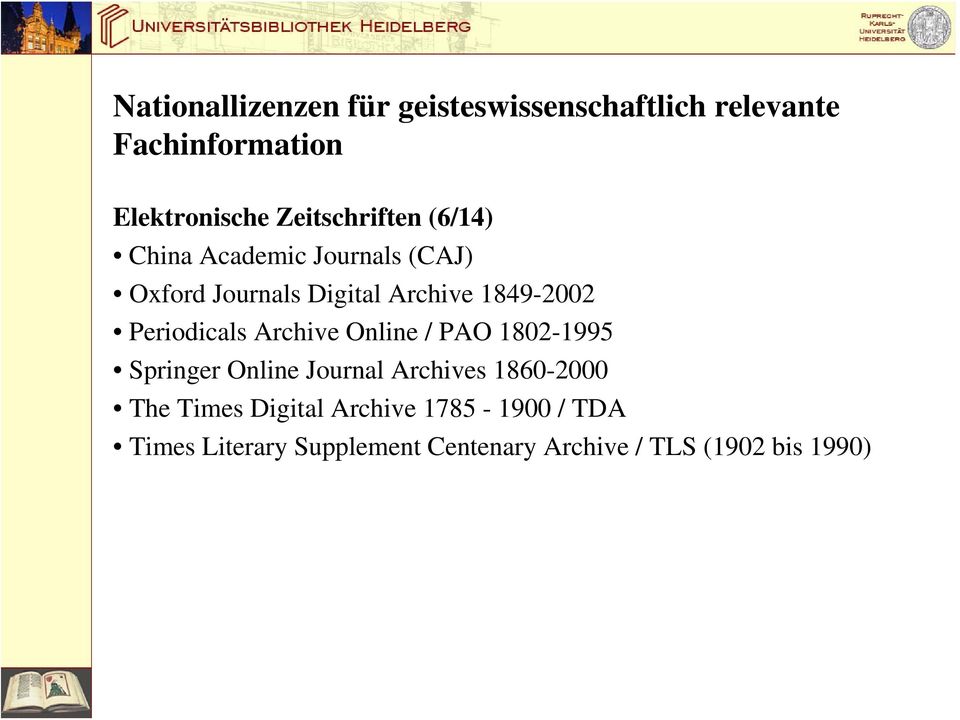Periodicals Archive Online / PAO 1802-1995 Springer Online Journal Archives 1860-2000 The