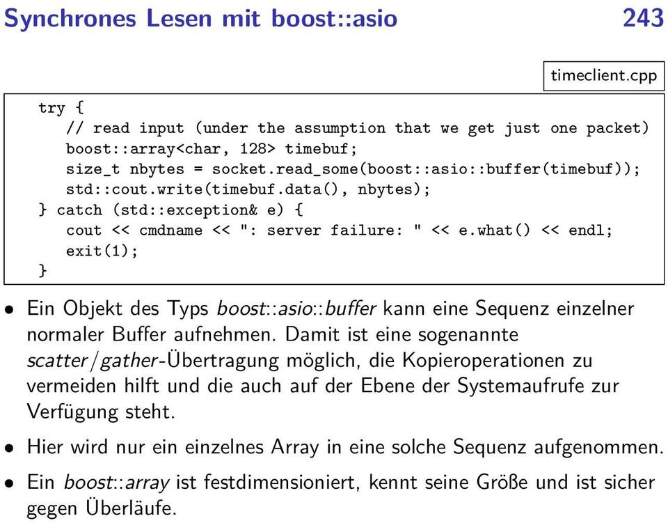 what() << endl; exit(1); Ein Objekt des Typs boost::asio::buffer kann eine Sequenz einzelner normaler Buffer aufnehmen.