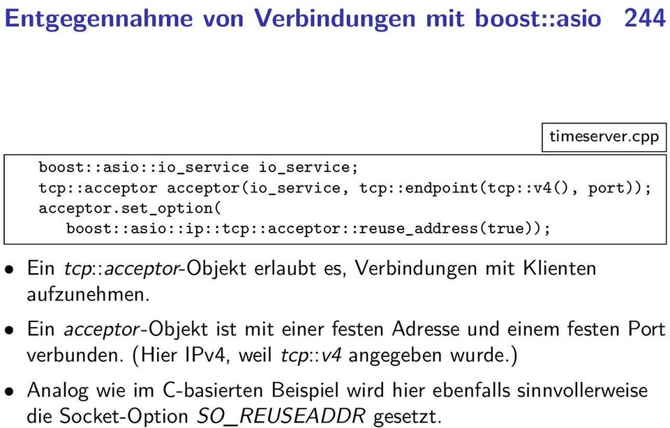 set_option( boost::asio::ip::tcp::acceptor::reuse_address(true)); Ein tcp::acceptor-objekt erlaubt es, Verbindungen mit Klienten