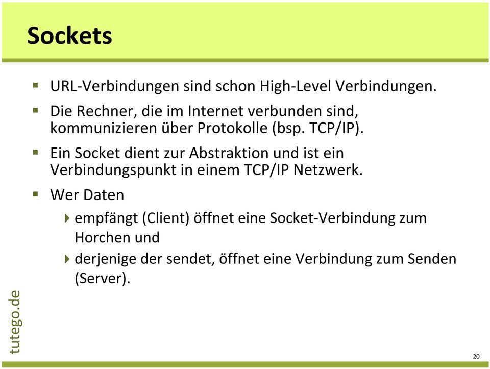 Ein Socket dient zur Abstraktion und ist ein Verbindungspunkt in einem TCP/IP Netzwerk.