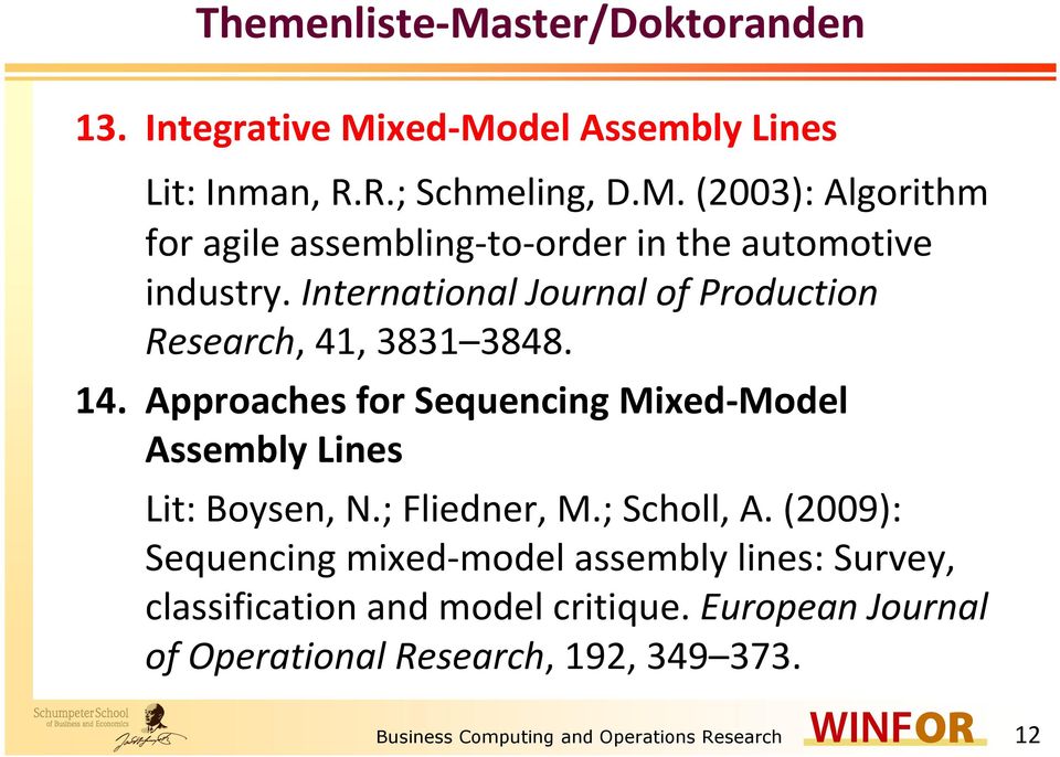 ; Fliedner, M.; Scholl, A. (2009): Sequencing mixed-model assembly lines: Survey, classification and model critique.