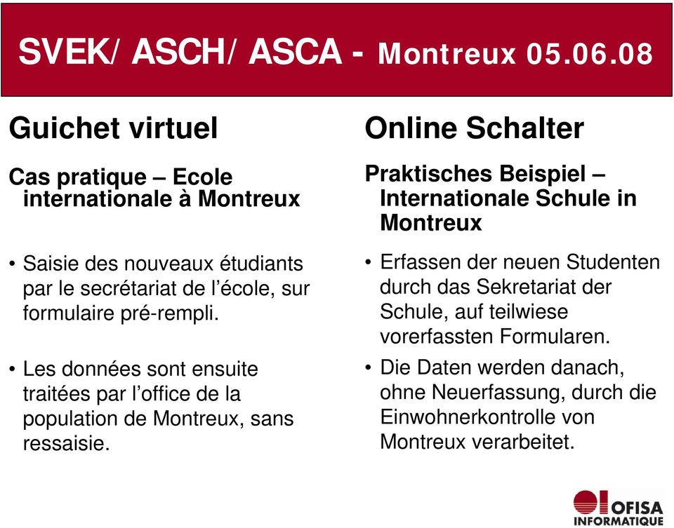 Online Schalter Praktisches Beispiel Internationale Schule in Montreux Erfassen der neuen Studenten durch das Sekretariat der