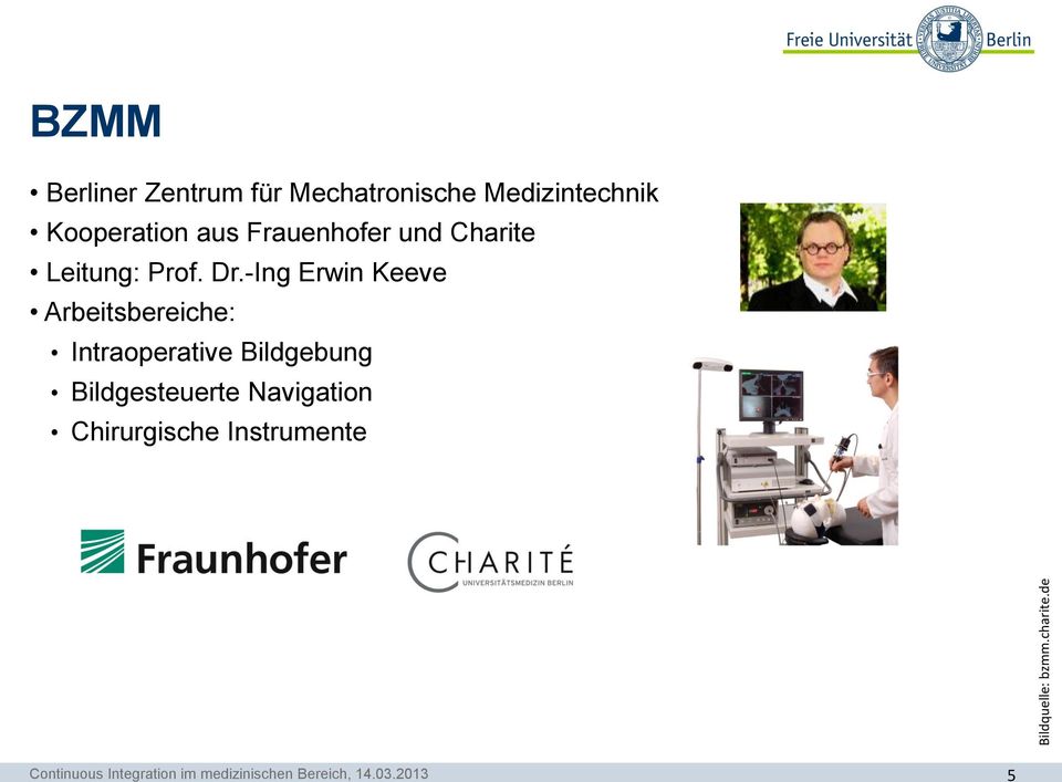 Kooperation aus Frauenhofer und Charite Leitung: Prof. Dr.