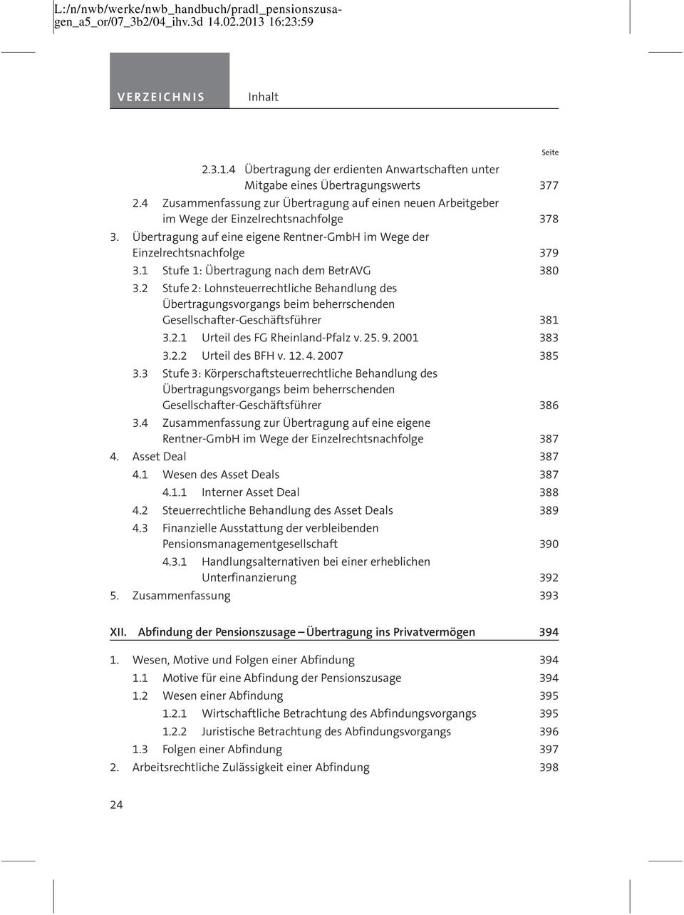 2 Stufe 2: Lohnsteuerrechtliche Behandlung des Ûbertragungsvorgangs beim beherrschenden Gesellschafter-GeschåftsfÅhrer 381 3.2.1 Urteil des FG Rheinland-Pfalz v. 25. 9. 2001 383 3.2.2 Urteil des BFH v.