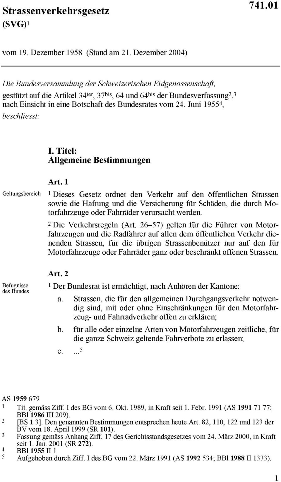 Bundesrates vom 24. Juni 1955 4, beschliesst: I. Titel: Allgemeine Bestimmungen Geltungsbereich Befugnisse des Bundes Art.