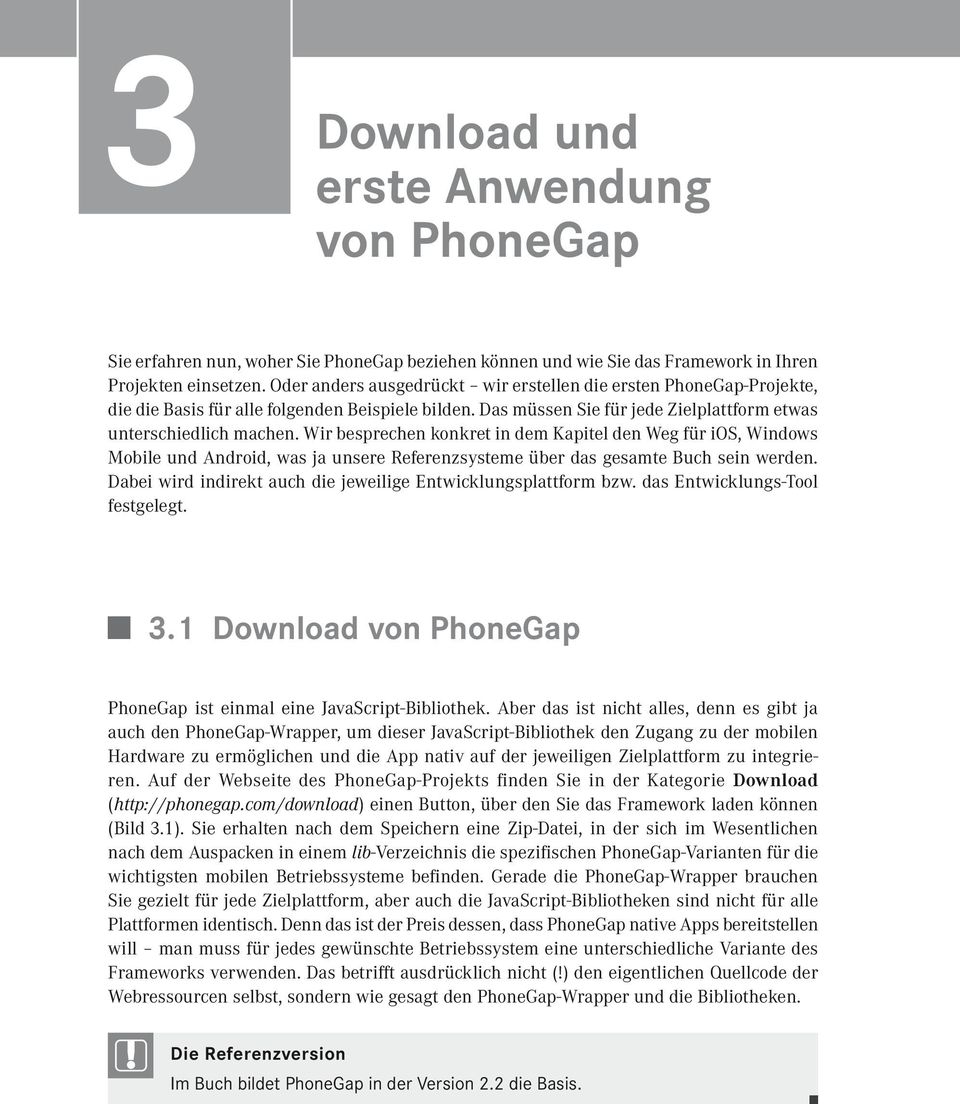 Wir besprechen konkret in dem Kapitel den Weg für ios, Windows Mobile und Android, was ja unsere Referenzsysteme über das gesamte Buch sein werden.