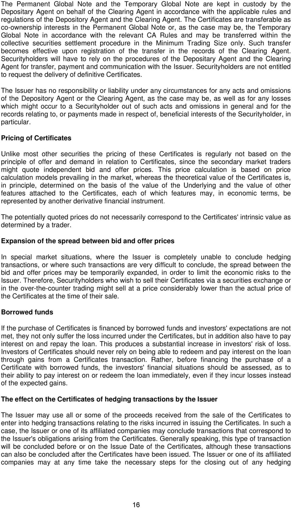 The Certificates are transferable as co-ownership interests in the Permanent Global Note or, as the case may be, the Temporary Global Note in accordance with the relevant CA Rules and may be