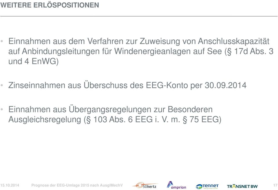 3 und 4 EnWG) Zinseinnahmen aus Überschuss des EEG-Konto per 30.09.