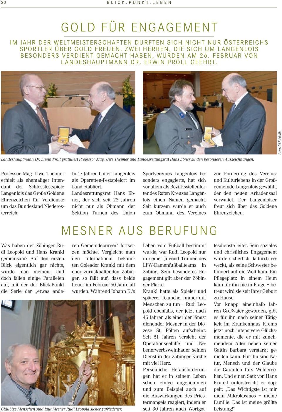 Uwe Theimer und Landesrettungsrat Hans Ebner zu den besonderen Auszeichnungen. Fotos: NLK Pfeiffer Professor Mag.