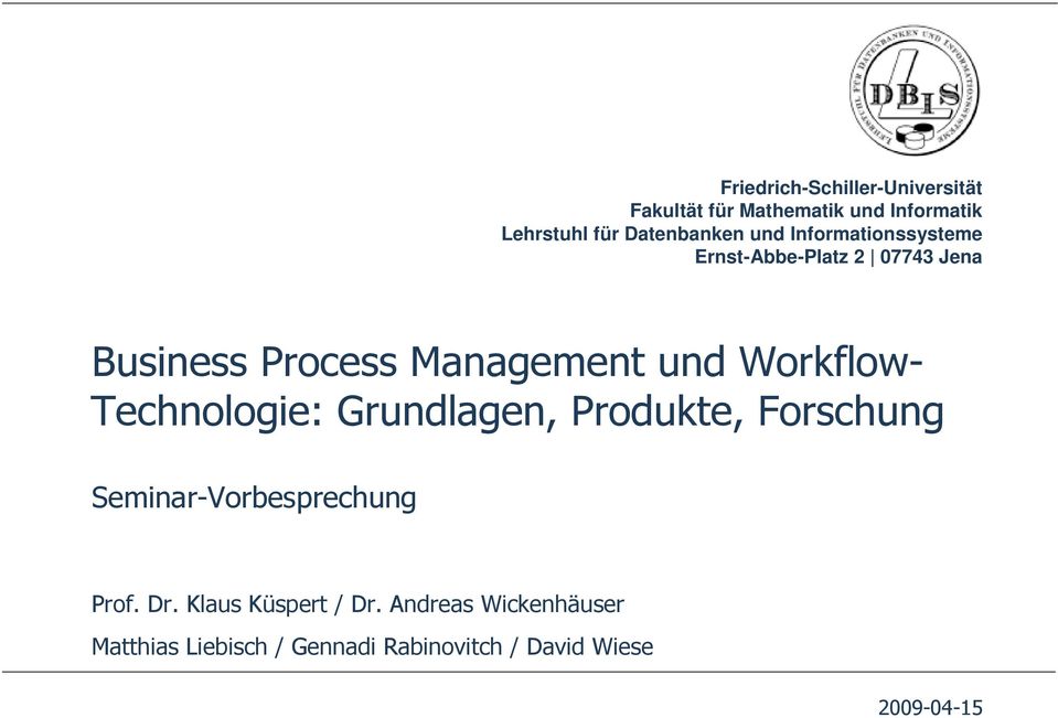 und Workflow- Technologie: Grundlagen, Produkte, Forschung Seminar-Vorbesprechung Prof. Dr.