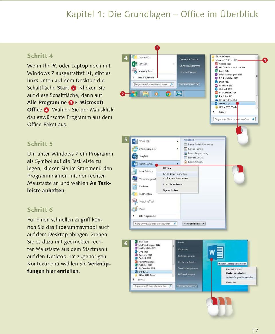 b 4 c d Schritt 5 5 Um unter Windows 7 ein Programm als Symbol auf die Taskleiste zu legen, klicken Sie im Startmenü den Programmnamen mit der rechten Maustaste an und wählen An Taskleiste anheften.