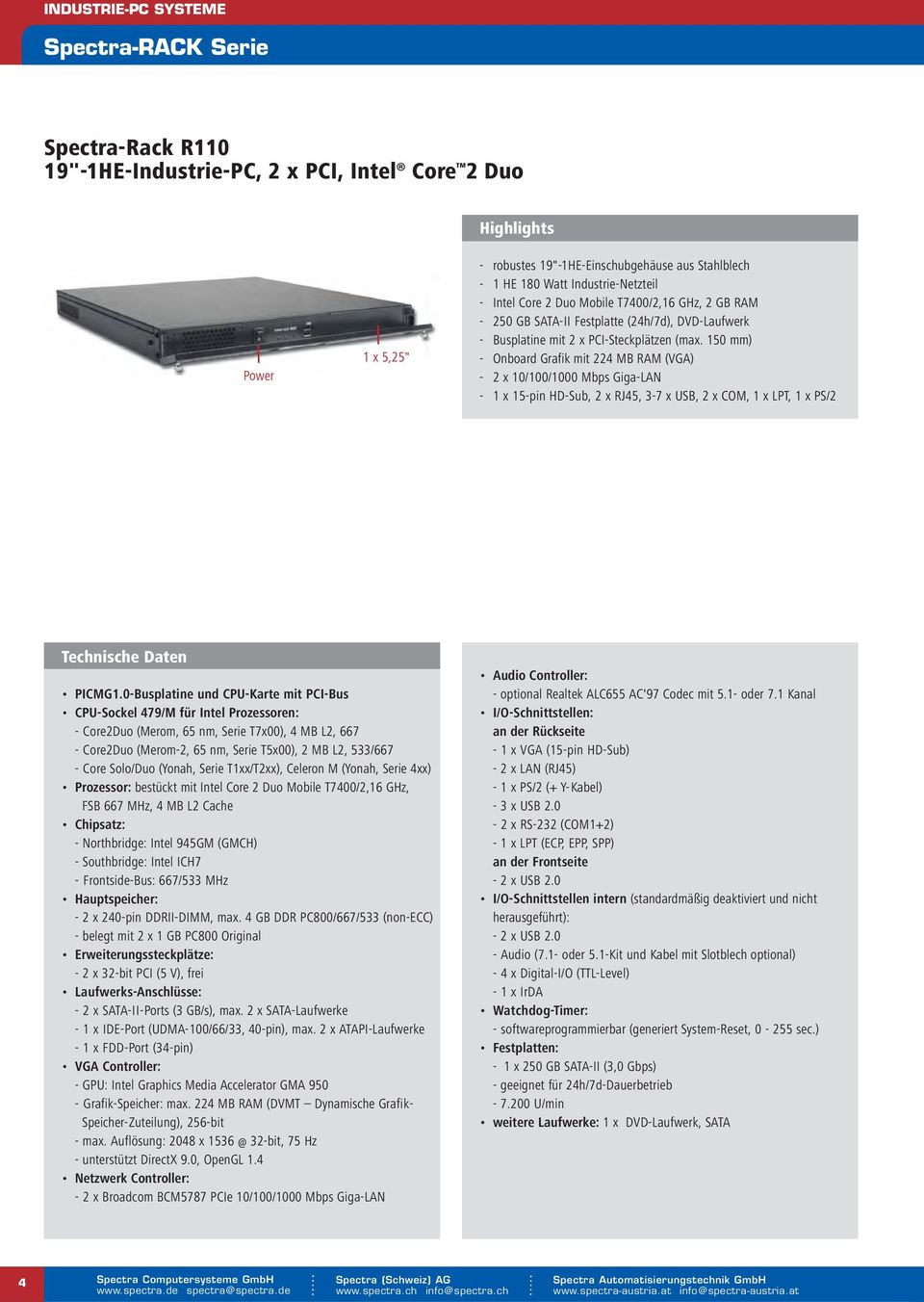 150 mm) - Onboard Grafik mit 224 MB RAM (VGA) - 2 x 10/100/1000 Mbps Giga-LAN - 1 x 15-pin HD-Sub, 2 x RJ45, 3-7 x USB, 2 x COM, 1 x LPT, 1 x PS/2 Technische Daten PICMG1.