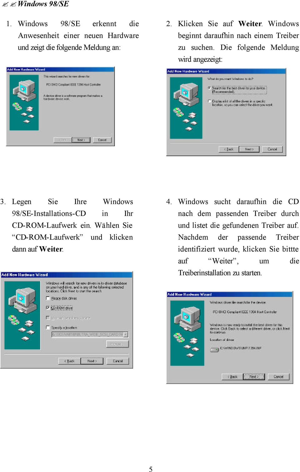 Legen Sie Ihre Windows 98/SE-Installations-CD in Ihr CD-ROM-Laufwerk ein. Wählen Sie CD-ROM-Laufwerk und klicken dann auf Weiter. 4.